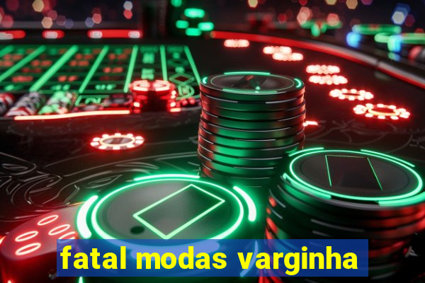 fatal modas varginha